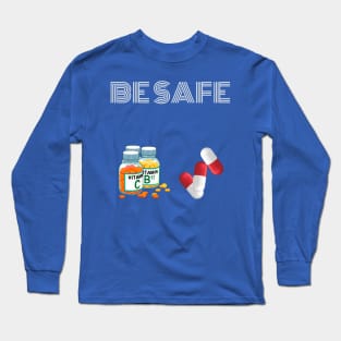 Be Safe Long Sleeve T-Shirt